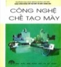 Công nghệ chế tạo máy - tập 1