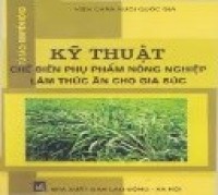 Kỹ thuật chế biến phụ phẩm nông nghiệp làm thức ăn cho gia súc