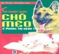 Kỹ thuật nuôi chó mèo & phòng trị bệnh thường gặp