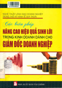 Image of Nghệ thuật lãnh đạo doanh nghiệp trong thời kỳ kinh tế suy thoái  Các biện pháp nâng cao hiệu quả sinh lời trong kinh doanh dành cho giám đốc doanh nghiệp